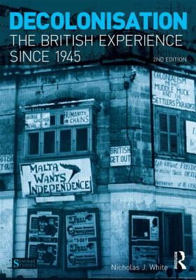 Decolonisation: The British Experience since 1945 (Seminar Studies)